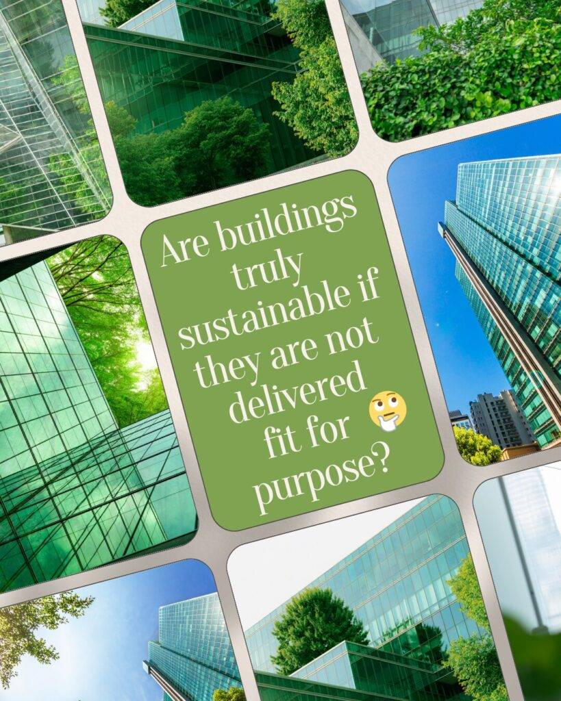 Are buildings truly sustainable if they are not delivered fit for purpose